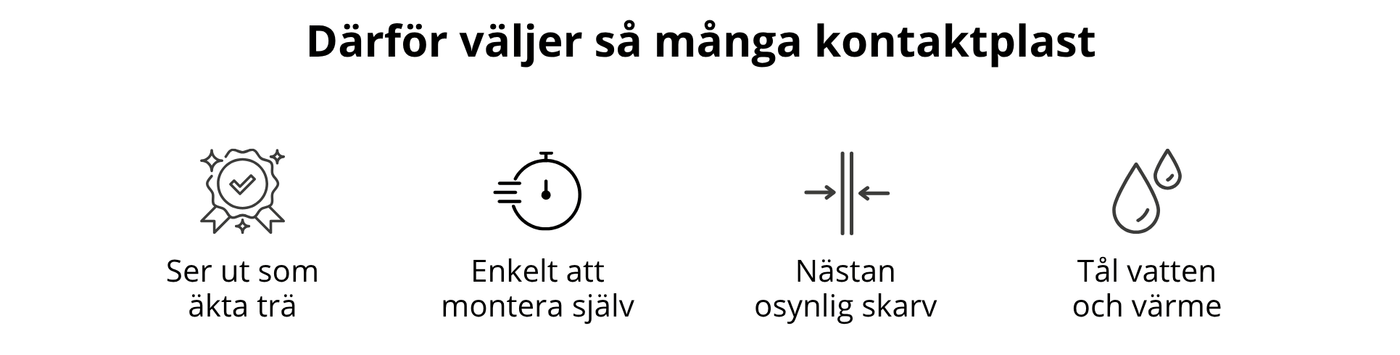 Fördelar med kontaktplast i trädesign: ser ut som äkta trä, enkel att montera själv, nästan osynlig skarv samt tålig mot vatten och värme.