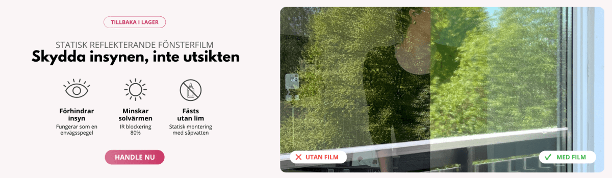 Statisk reflekterande fönsterfilm som skyddar mot insyn dagtid, minskar solvärme och monteras utan lim med såpvatten